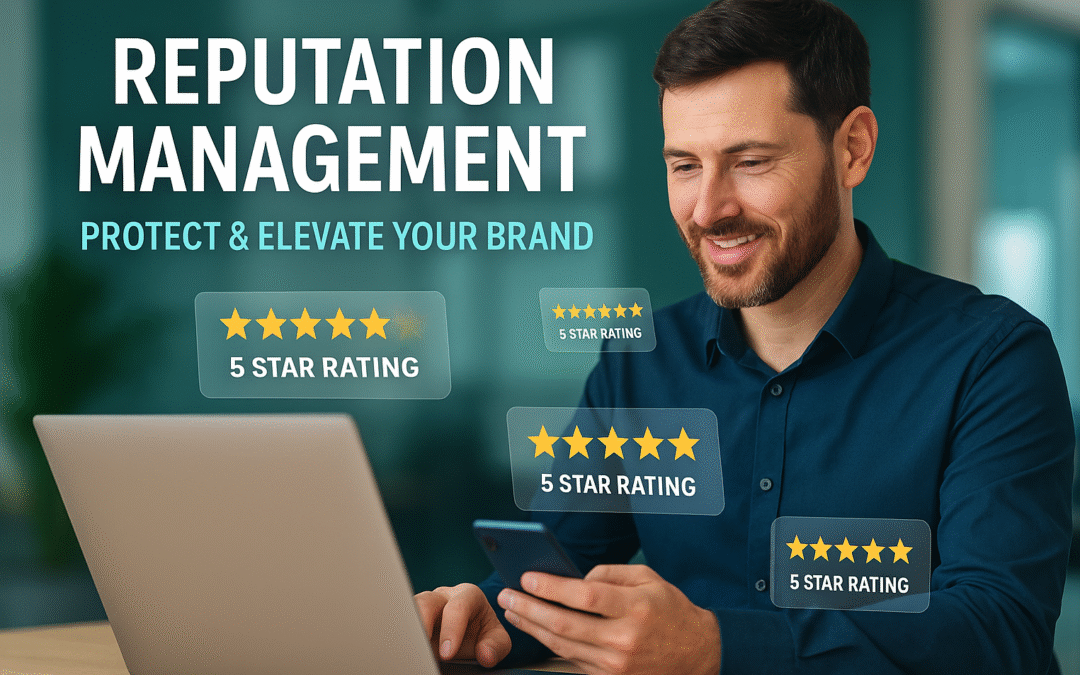 Reputation Management: Protecting and Elevating Your Brand Online